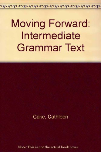Beispielbild fr Moving Forward: An Intermediate-Level Grammar Text zum Verkauf von St Vincent de Paul of Lane County