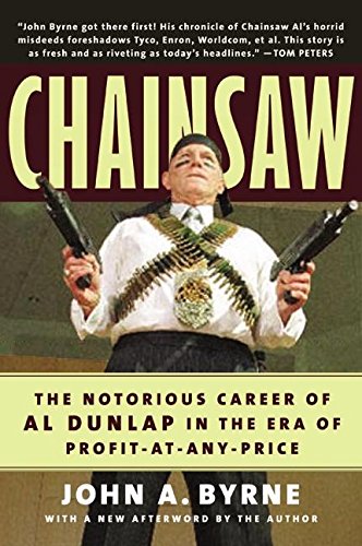 Stock image for Chainsaw : The Notorious Career of Al Dunlap in the Era of Profit-at-Any-Price for sale by Better World Books