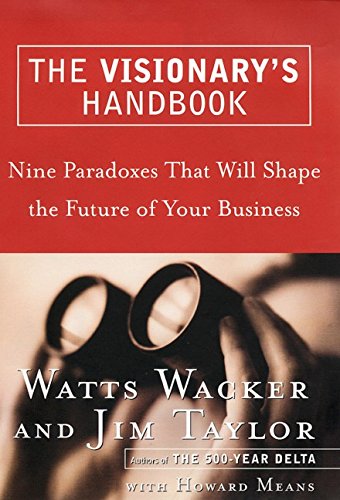 Beispielbild fr The Visionary's Handbook: Nine Paradoxes That Will Shape the Future of Your Business zum Verkauf von Wonder Book