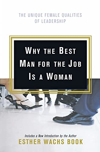 9780066619897: Why the Best Man for the Job Is A Woman: The Unique Female Qualities of Leadership