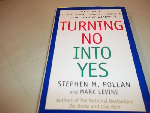 Stock image for Turning No into Yes : Six Steps to Solving Your Financial Problems (So You Can Stop Worrying). for sale by Better World Books: West