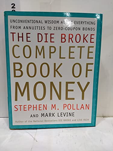 Beispielbild fr The Die Broke Complete Book of Money : Unconventional Wisdom about Everything from Annuities to Zero Coupon Bonds zum Verkauf von Better World Books