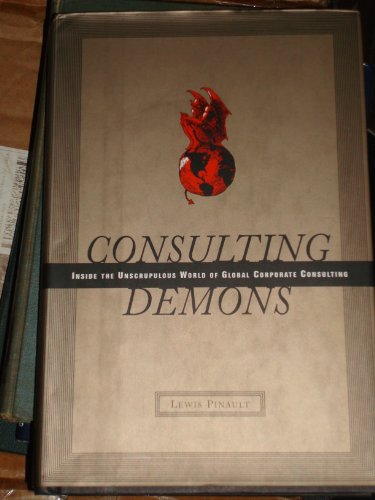 Beispielbild fr Consulting Demons: Inside the Unscrupulous World of Global Corporate Consulting zum Verkauf von Wonder Book