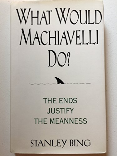 Beispielbild fr What Would Machiavelli Do?: The Ends Justify the Meanness ***SIGNED BY AUTHOR!!!*** zum Verkauf von gearbooks