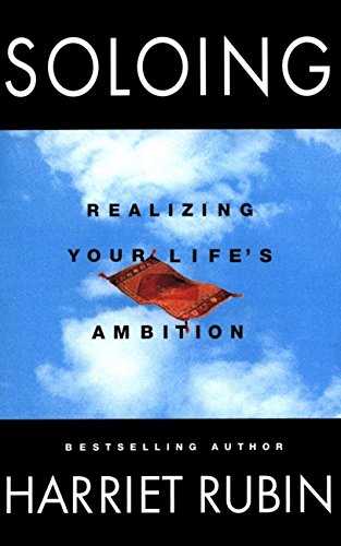 Imagen de archivo de Soloing: Realizing Your Life's Ambition a la venta por Gulf Coast Books