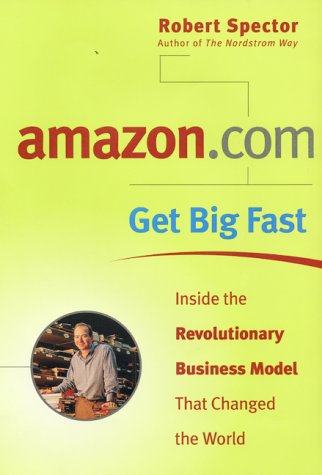 Beispielbild fr amazon.com - Get Big Fast : Inside the Revolutionary Business Model That Changed the World zum Verkauf von Wonder Book