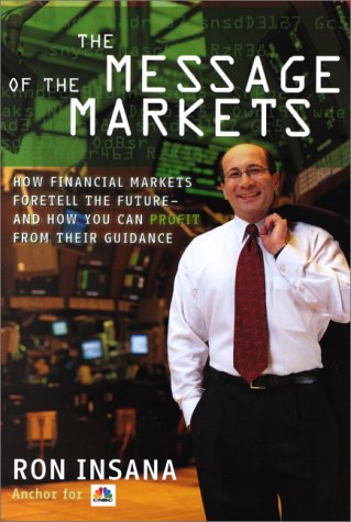 Stock image for The Message of the Markets: How Financial Markets Foretell the Future--And How You Can Profit from Their Guidance for sale by Long Island Book Company