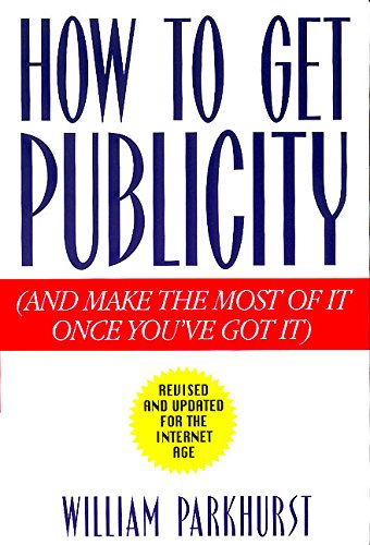 Imagen de archivo de How to Get Publicity: And Make the Most of It Once You've Got It a la venta por Wonder Book