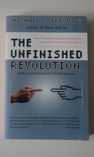 The Unfinished Revolution: How to Make Technology Work for Us--Instead of the Other Way Around (9780066620688) by Dertouzos, Michael L.