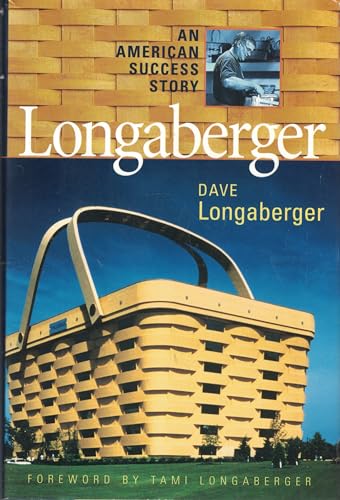 Stock image for Longaberger: An American Success Story for sale by Court Street Books/TVP Properties, Inc.