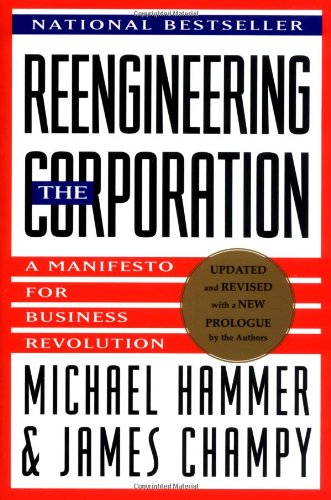 Reengineering the Corporation : A Manifesto for Business Revolution - James Champy Michael Hammer