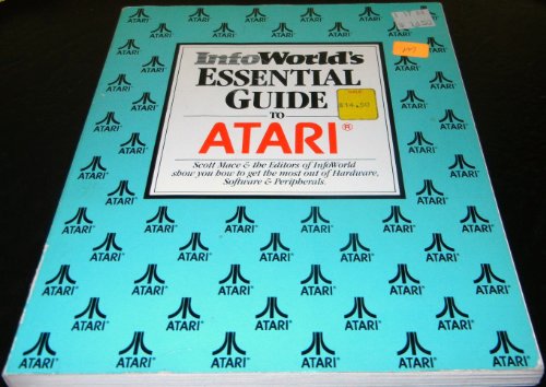 Infoworld's Essential Guide to Atari Computers - MacE, Scott