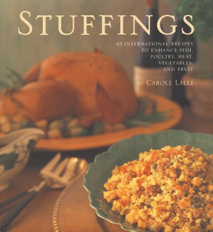 Stock image for Stuffings: 45 International Recipes to Enhance Fish, Poultry, Meat, Vegetables, and Fruit for sale by SecondSale