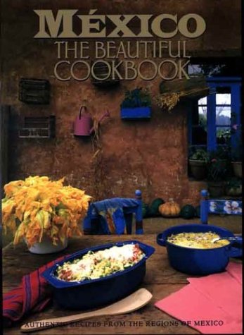 Beispielbild fr Mexico: The Beautiful Cookbook zum Verkauf von Dream Books Co.