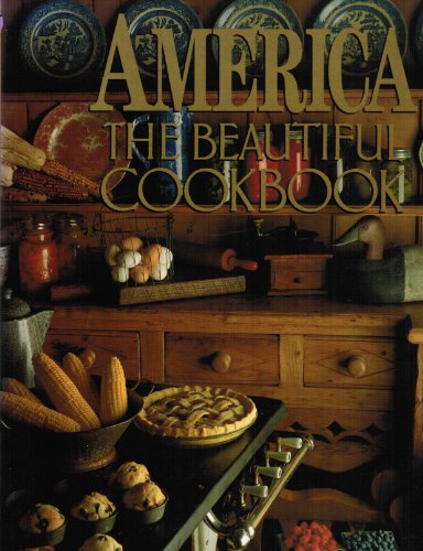 Imagen de archivo de America The Beautiful Cookbook (Authentic Recipes From the United States of America) a la venta por SecondSale