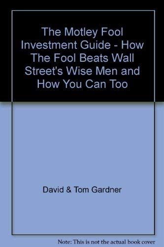 9780068427032: The Motley Fool Investment Guide - How The Fool Beats Wall Street's Wise Men and How You Can Too