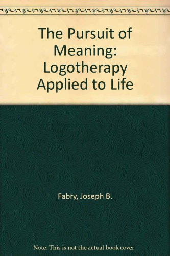 9780068535188: The Pursuit of Meaning: Logotherapy Applied to Life