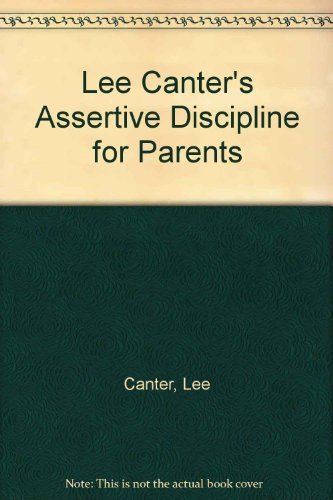 9780068598350: Lee Canter's Assertive Discipline for Parents