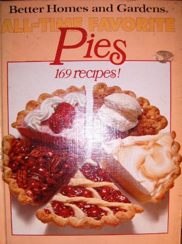 9780069600465: All-Time Favorite Pies [Hardcover] by Better Homes and Gardens