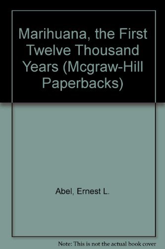 Stock image for Marihuana, the First Twelve Thousand Years (McGraw-Hill Paperbacks) for sale by ZBK Books