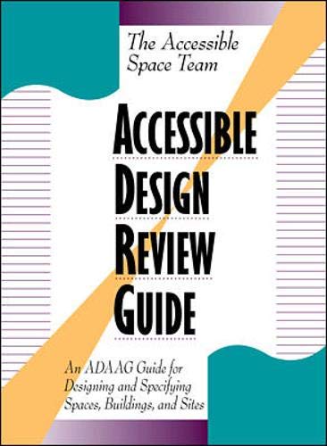 Beispielbild fr Accessible Design Review Guide: An ADAAG Guide for Designing and Specifying Spaces, Buildings, and Sites zum Verkauf von Wonder Book