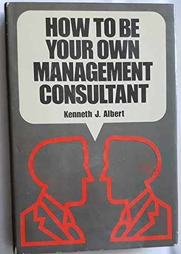 Beispielbild fr How to Be Your Own Management Consultant zum Verkauf von Better World Books
