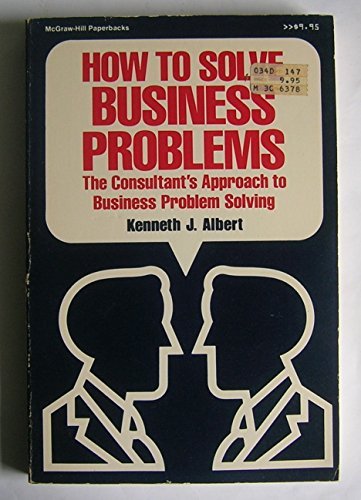 Imagen de archivo de How to Solve Business Problems. The Consultant's Approach to Business Problem Solving. a la venta por Antiquariat Christoph Wilde