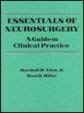 Stock image for Essentials of Neurosurgery : A Guide to Clinical Practice for sale by Better World Books Ltd