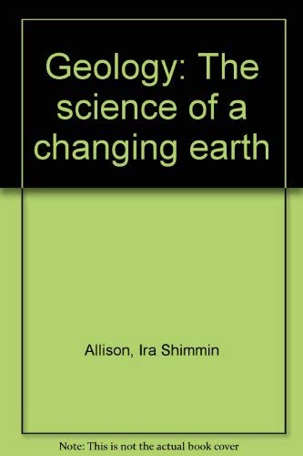 Stock image for Geology : The Science of a Changing Earth for sale by Better World Books