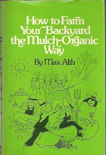 Beispielbild fr How to Farm Your Backyard the Mulch Organic Way zum Verkauf von Better World Books