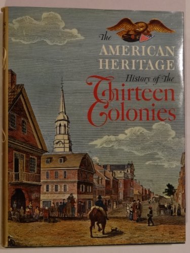Beispielbild fr American Heritage History of the Thirteen Colonies zum Verkauf von Better World Books