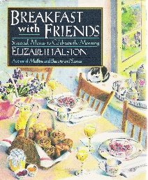 Beispielbild fr Breakfast with Friends : Seasonal Menus to Celebrate the Morning zum Verkauf von Better World Books