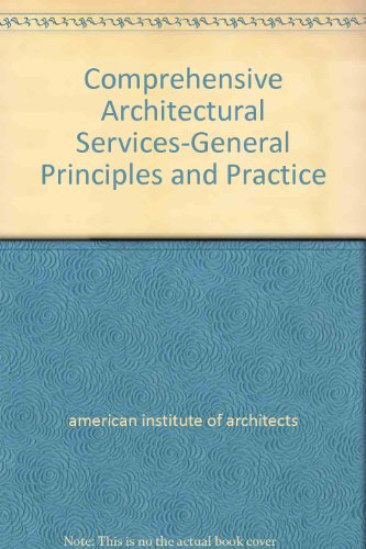 Stock image for Comprehensive Architectural Services-General Principles and Practice for sale by Wonder Book