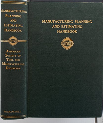 Imagen de archivo de Manufacturing Planning and Estimating Handbook: A Comprehensive Work on the Techniques for Analyzing the Methods of Manufacturing a Product and Estimating Its Manufacturing Cost a la venta por BookDepart