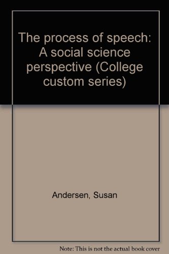 The process of speech: A social science perspective (College custom series) (9780070016132) by Andersen, Susan