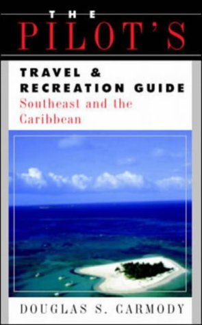 Stock image for The Pilot's Travel & Recreation Guide: Southeast and the Caribbean for sale by ThriftBooks-Atlanta