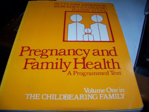 Pregnancy and Family Health: A Programmed Text - Volume One in The Childbearing Family