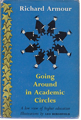 Beispielbild fr Going Around in Academic Circles : A Low View of Higher Education zum Verkauf von Better World Books