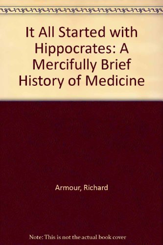 Beispielbild fr It All Started with Hippocrates : A Mercifully Brief History of Medicine zum Verkauf von Better World Books