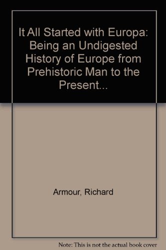 9780070022881: It All Started with Europa: Being an Undigested History of Europe from Prehistoric Man to the Present...