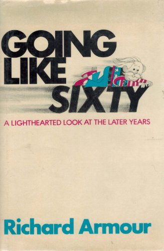 Going like sixty;: A lighthearted look at the later years