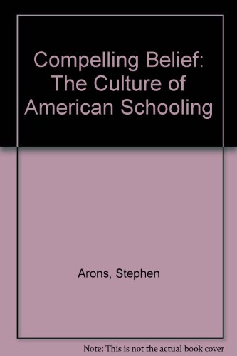 9780070023260: Compelling Belief: The Culture of American Schooling