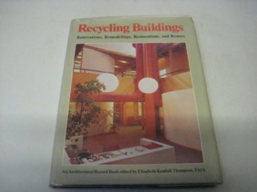 Stock image for Recycling Buildings : Renovations, Remodelings, and Reuses for sale by Better World Books