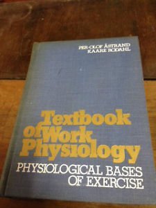 Textbook of work physiology: Physiological bases of exercise (McGraw-Hill series in health education, physical education, and recreation) (9780070024069) by Per-Olof Ã…strand