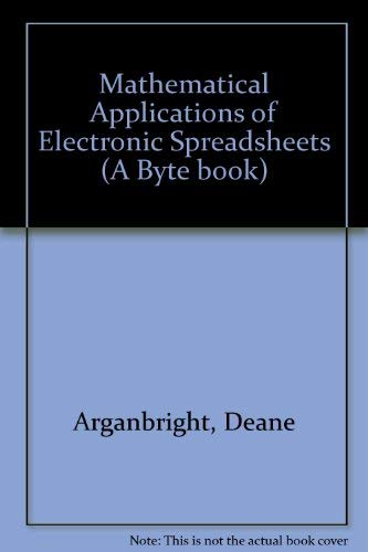 Mathematical Applications of Electronic Spreadsheets (A Byte book)