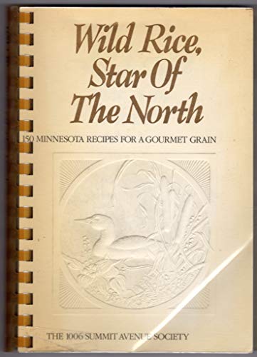 Beispielbild fr Wild Rice, Star of the North: 150 Minnesota Recipes for a Gourmet Grain zum Verkauf von SecondSale