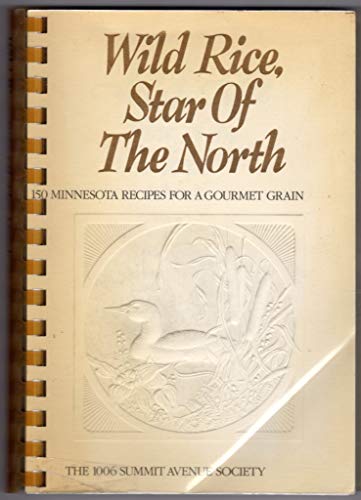 9780070024557: Wild Rice, Star of the North: 150 Minnesota Recipes for a Gourmet Grain