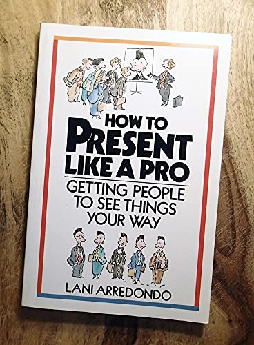 Beispielbild fr How to Present Like a Pro : Getting People to See Things Your Way zum Verkauf von Top Notch Books