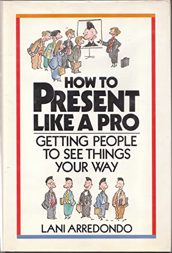 Beispielbild fr How to Present Like a Pro: Getting People to See Things Your Way zum Verkauf von Wonder Book