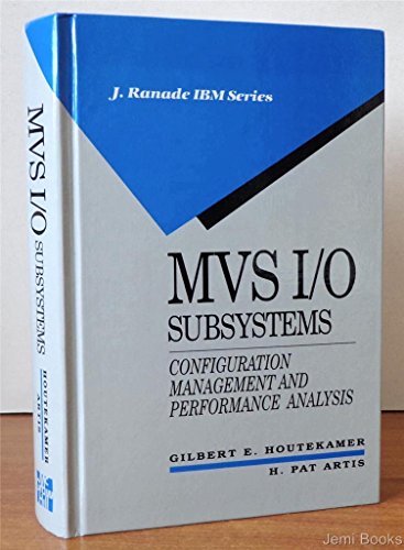 Imagen de archivo de MVS I/O Subsystems: Configuration Management and Performance Analysis (J. Ranade IBM Series) a la venta por SecondSale